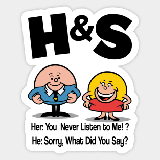 HS -  She You Never Listen to Me Him Sorry What Did You Say Sticker